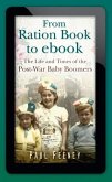 From Ration Book to ebook: The Life and Times of the Post-War Baby Boomers
