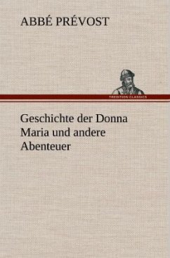 Geschichte der Donna Maria und andere Abenteuer - Prévost, Abbé