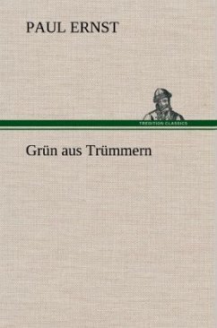 Grün aus Trümmern - Ernst, Paul