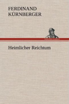 Heimlicher Reichtum - Kürnberger, Ferdinand