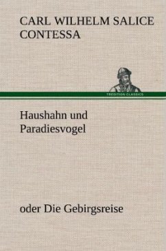 Haushahn und Paradiesvogel - Contessa, Carl Wilhelm Salice