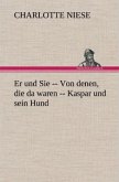 Er und Sie -- Von denen, die da waren -- Kaspar und sein Hund