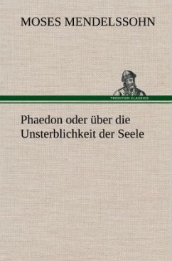 Phaedon oder über die Unsterblichkeit der Seele - Mendelssohn, Moses