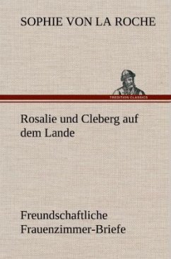 Rosalie und Cleberg auf dem Lande - Roche, Sophie von La