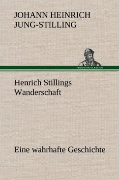 Henrich Stillings Wanderschaft - Jung-Stilling, Johann H.