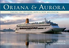 Oriana and Aurora: Taking UK Cruising Into a New Millennium - Poole, Sharon; Sassoli-Walker, Andrew