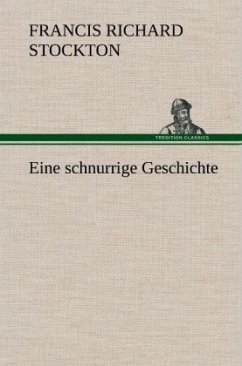 Eine schnurrige Geschichte - Stockton, Francis Richard