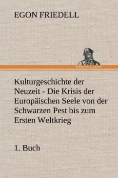 Kulturgeschichte der Neuzeit - 1. Buch - Friedell, Egon