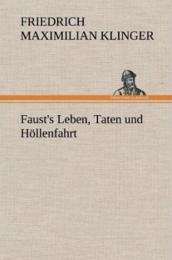 Faust's Leben, Taten und Höllenfahrt - Klinger, Friedrich M.