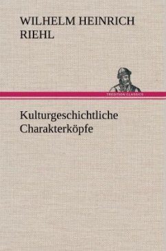 Kulturgeschichtliche Charakterköpfe - Riehl, Wilhelm H.