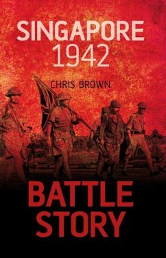 Battle Story: Singapore 1942 - Brown, Dr Chris