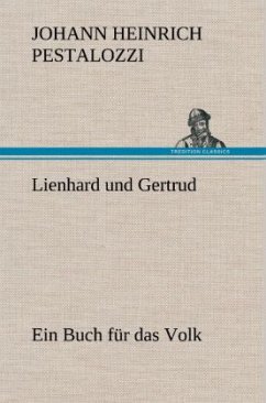 Lienhard und Gertrud - Pestalozzi, Johann H.