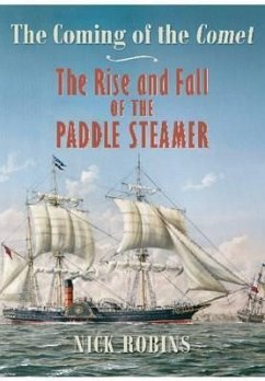 The Coming of the Comet: The Rise and Fall of the Paddle Steamer - Robins, Nick