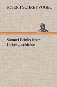 Samuel Brinks letzte Liebesgeschichte - Schreyvogel, Joseph