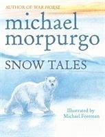 Snow Tales (Rainbow Bear and Little Albatross) - Morpurgo, Michael