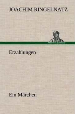 Erzählungen - Ringelnatz, Joachim