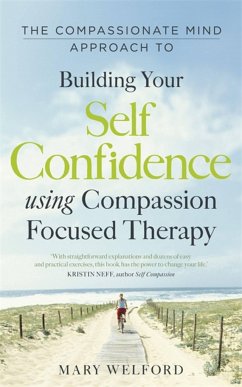 The Compassionate Mind Approach to Building Self-Confidence - Welford, Dr Mary