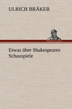 Etwas über Shakespeares Schauspiele - Bräker, Ulrich