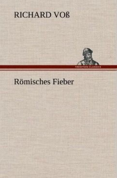 Römisches Fieber - Voß, Richard