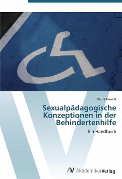 Sexualpädagogische Konzeptionen in der Behindertenhilfe - Kowoll, Paula