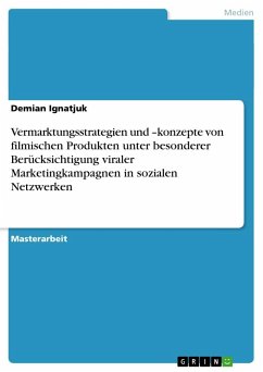 Vermarktungsstrategien und ¿konzepte von filmischen Produkten unter besonderer Berücksichtigung viraler Marketingkampagnen in sozialen Netzwerken