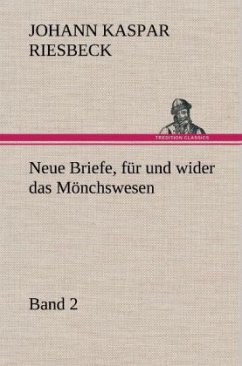 Neue Briefe, für und wider das Mönchswesen - Zweiter Band - Riesbeck, Johann K.