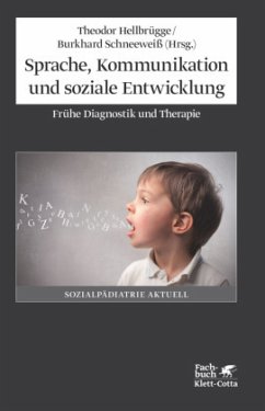 Sprache, Kommunikation und soziale Entwicklung - Hellbrügge, Theodor;Schneeweiß, Burkhard