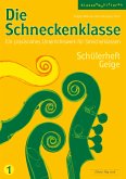 Die Schneckenklasse 1. Schülerheft Geige Die Schneckenklasse 1. Schülerheft Geige