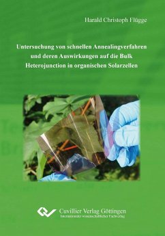 Untersuchung von schnellen Annealingverfahren und deren Auswirkungen auf die Bulk Heterojunction in organischen Sollarzellen - Flügge, Harald Christoph