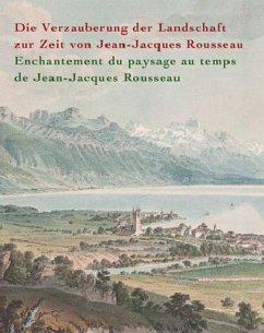 Cover Die Verzauberung der Landschaft zur Zeit von Jean-Jaques Rousseau. Enchantement au paysage au temps de Jean-Jacques Rousseau