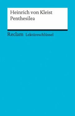 Lektüreschlüssel zu Heinrich von Kleist: Penthesilea (Reclams Universal-Bibliothek)