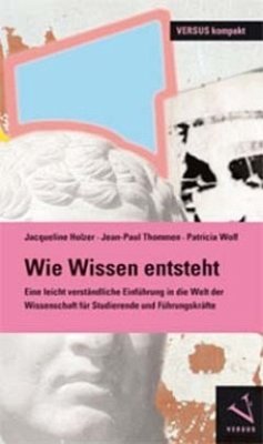 Wie Wissen entsteht - Holzer, Jacqueline;Thommen, Jean-Paul;Wolf, Patricia