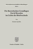 Die theoretischen Grundlagen David Ricardos im Lichte des Briefwechsels.