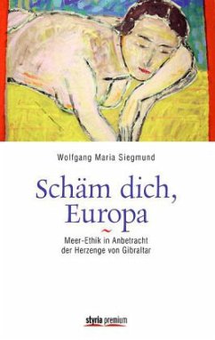 Schäm dich, Europa! - Siegmund, Wolfgang M. Schäm dich, Europa! - Siegmund, Wolfgang M.