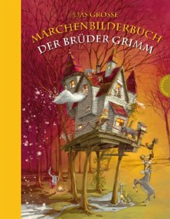 Das große Märchenbilderbuch der Brüder Grimm - Grimm, Wilhelm;Grimm, Jacob