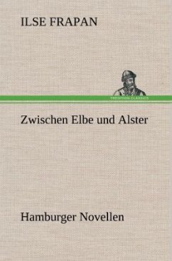 Zwischen Elbe und Alster - Frapan, Ilse