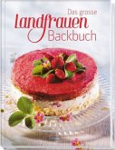 Das grosse Landfrauen-Backbuch