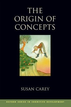 The Origin of Concepts - Carey, Susan (Professor of Psychology, Professor of Psychology, Harv