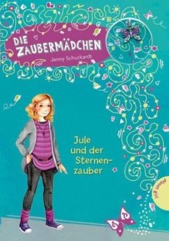 Jule und der Sternenzauber / Die Zaubermädchen Bd.3 - Schuckardt, Jenny