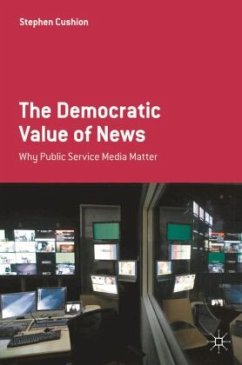 The Democratic Value of News - Cushion, Stephen