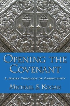 Opening the Covenant - Kogan, Michael S. (Professor of Philosophy and Religion, Professor o