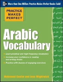 Practice Makes Perfect Arabic Vocabulary - Gaafar, Mahmoud; Wightwick, Jane