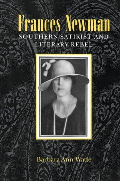 Frances Newman: Southern Satirist and Literary Rebel - Wade, Barbara Ann