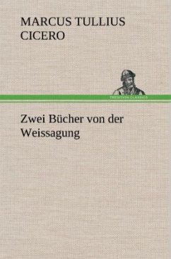 Zwei Bücher von der Weissagung - Cicero