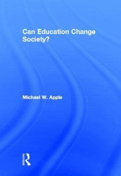 Can Education Change Society? - Apple, Michael W