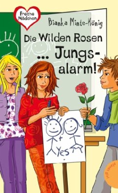 Die Wilden Rosen ... Jungsalarm! - Minte-König, Bianka