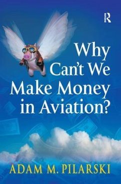 Why Can't We Make Money in Aviation? - Pilarski, Adam M