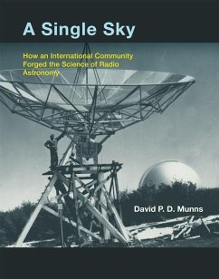 A Single Sky: How an International Community Forged the Science of Radio Astronomy - Munns, David P. D.