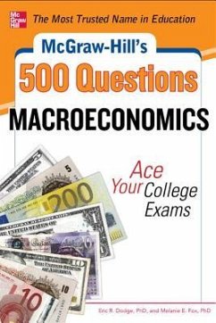 McGraw-Hill's 500 Macroeconomics Questions: Ace Your College Exams: 3 Reading Tests + 3 Writing Tests + 3 Mathematics Tests - Dodge, Eric R; Fox, Melanie