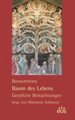 Bonaventura: Baum des Lebens - Geistliche Betrachtungen - Bonaventura
